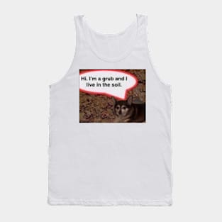 Hi I'm A Grub And I Live In The Soil Chihuahua Tank Top